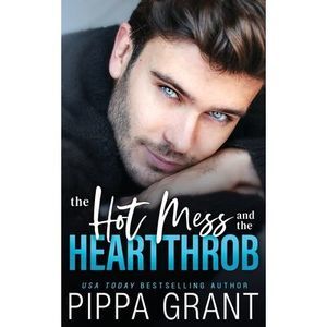 The Hot Mess and the Heartthrob -- Pippa Grant